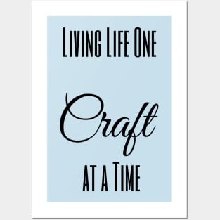 Living Life One Craft at a Time Posters and Art